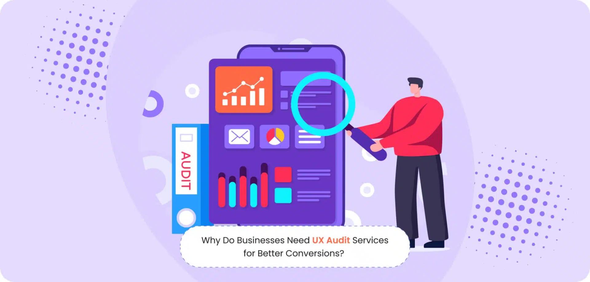 Why Do Businesses Need UX Audit Services for Better Conversions?