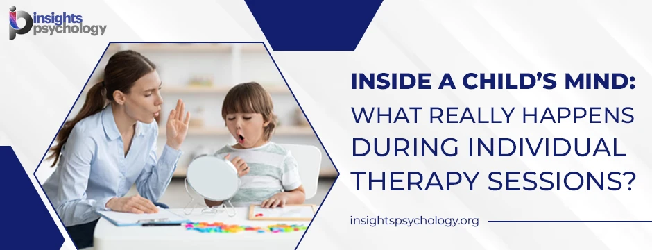 Inside a Child’s Mind: What Really Happens During Individual Therapy Sessions?
