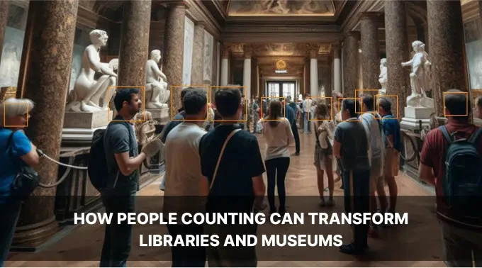 How People Counting Software Enhances Visitor Engagement in Museums and Public Libraries