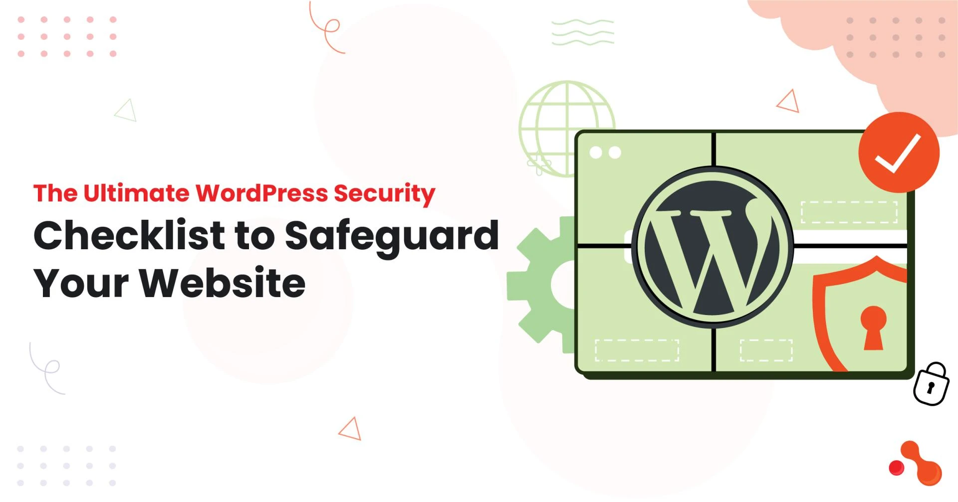 The Ultimate WordPress Security Checklist to Safeguard Your Website