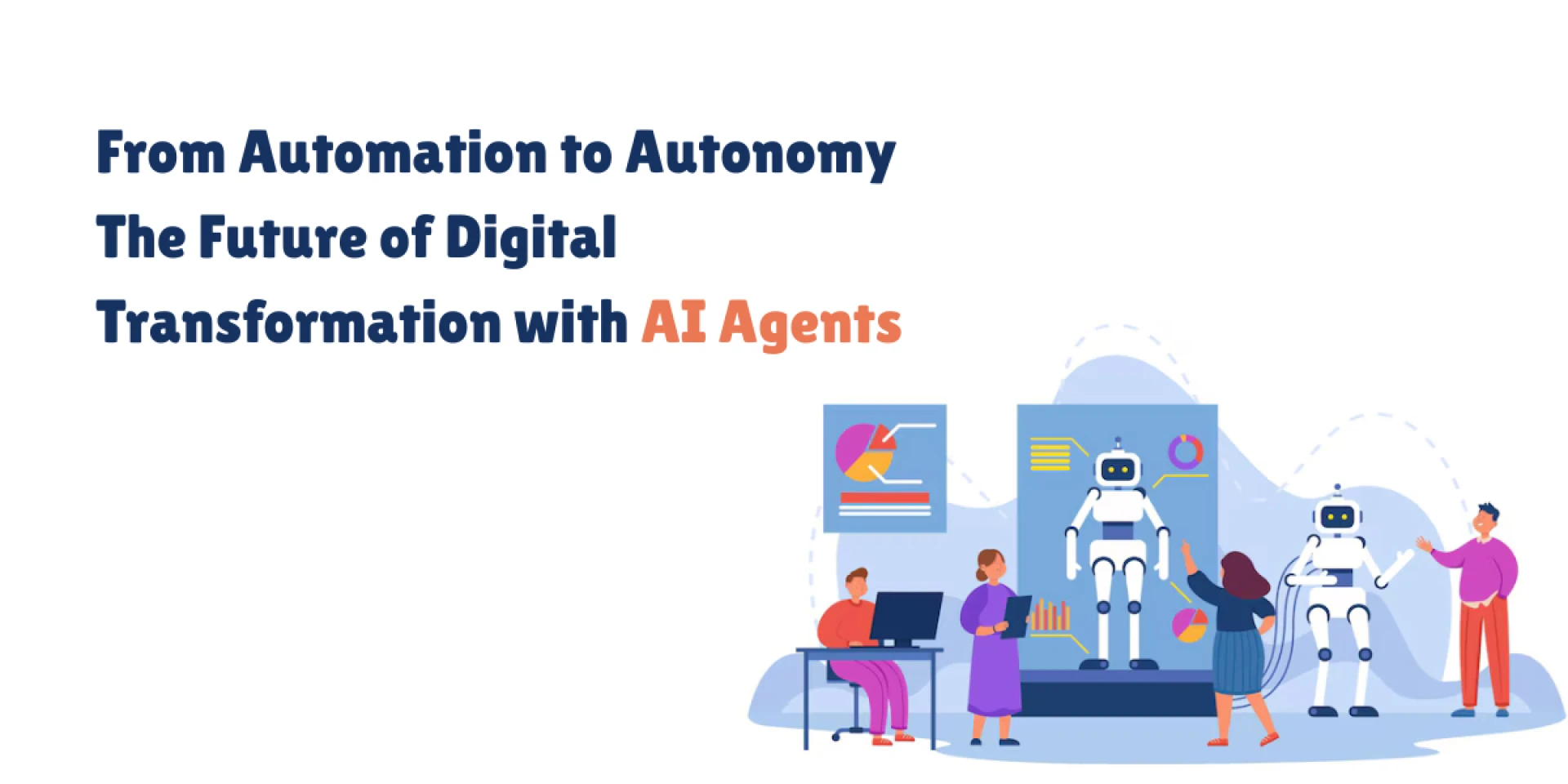From Automation to Autonomy: The Future of Digital Transformation with AI Agents