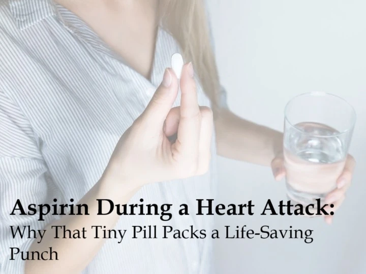 Aspirin During a Heart Attack: Why That Tiny Pill Packs a Life-Saving Punch