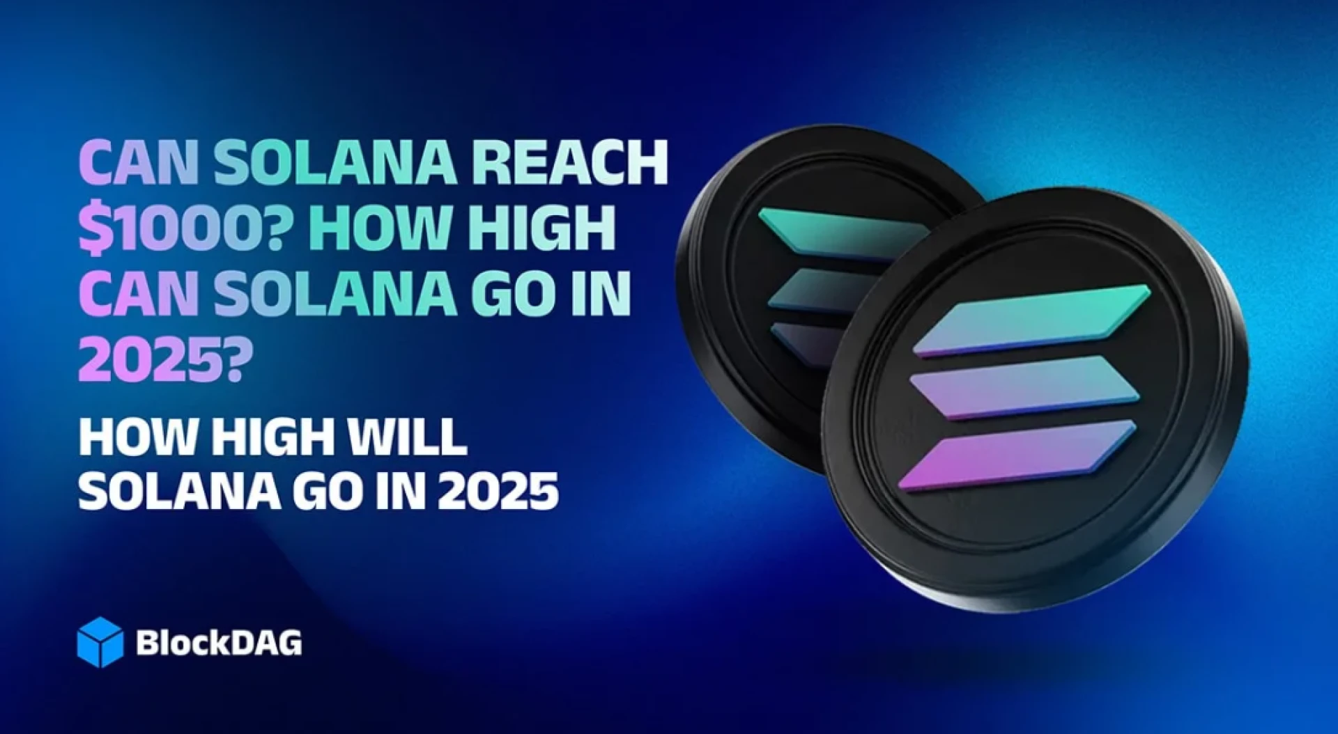Can Solana Reach $1000? How High Can Solana Go in 2025?