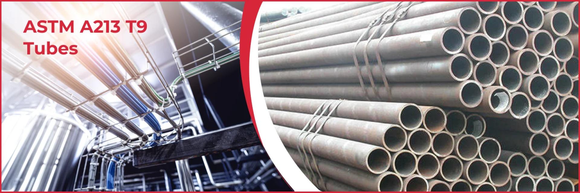 ASTM A213 T9 Tubes Manufacturer & Supplier | Precision Engineering for High-Temperature Applications