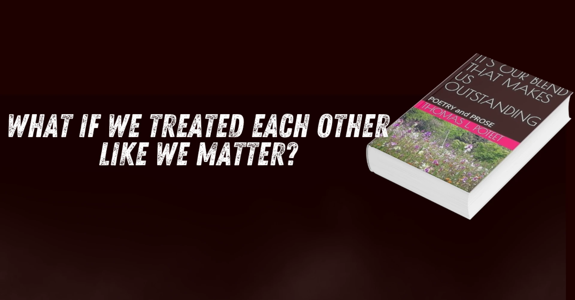What If We Treated “Each Other Like We Matter?