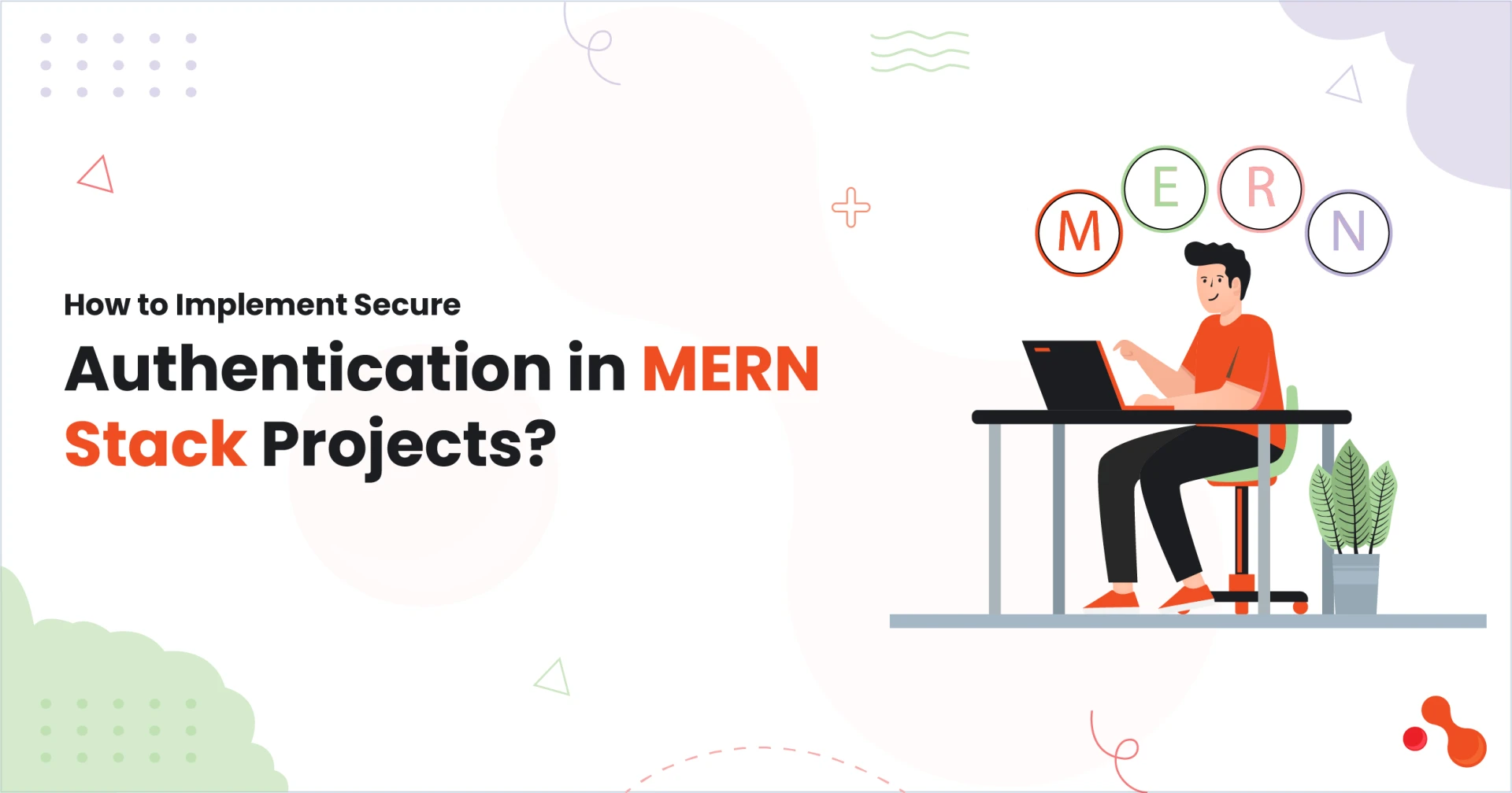 How to Implement Secure Authentication in MERN Stack Projects?