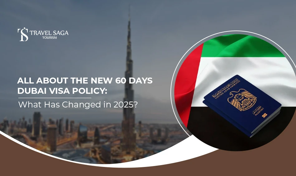 All About the New 60 Days Dubai Visa Policy: What Has Changed in 2025?