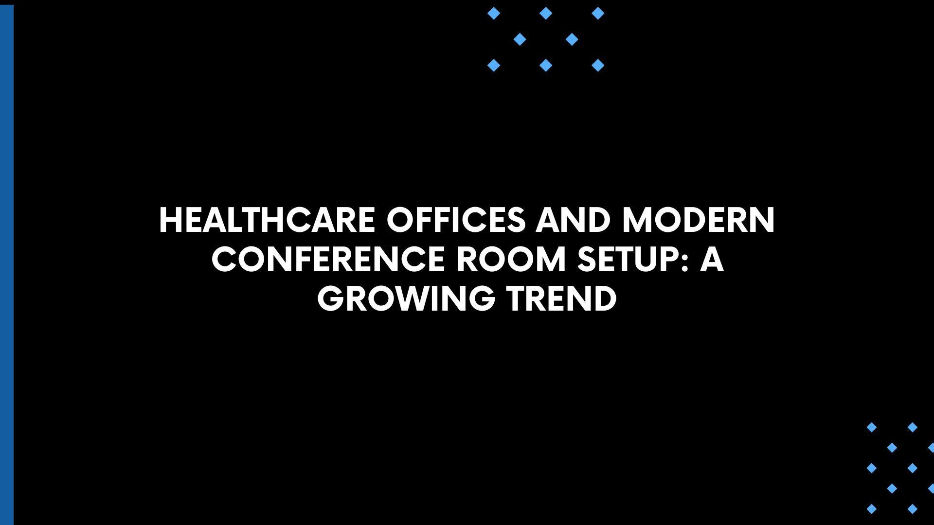 Healthcare Offices and Modern Conference Room Setup: A Growing Trend