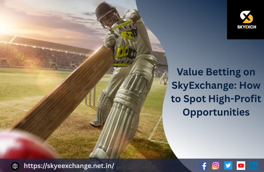 Value Betting on SkyExchange: How to Spot High-Profit Opportunities
