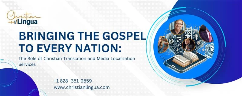 Bringing the Gospel to Every Nation: The Role of Christian Translation and Media Localization Services