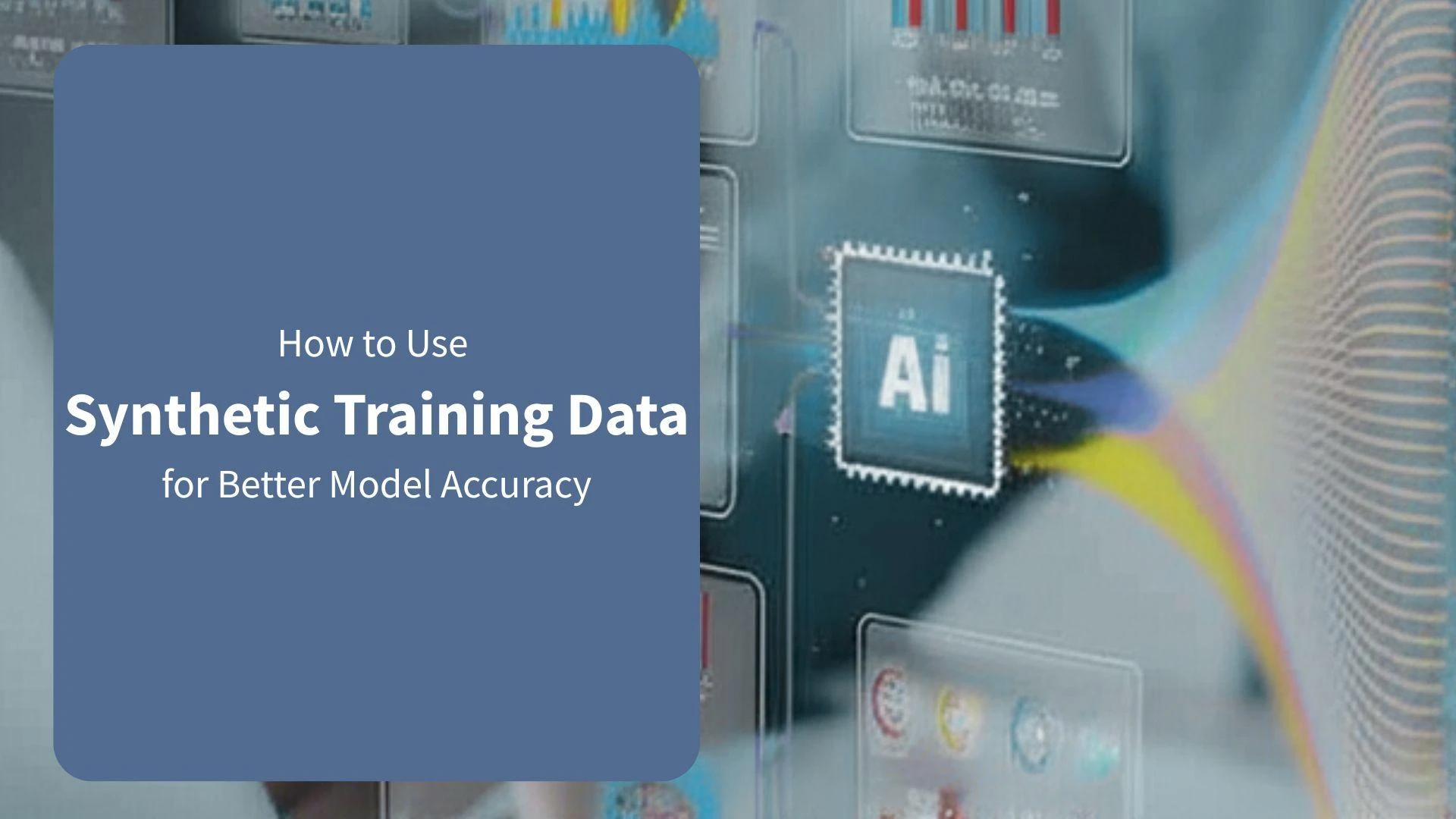 How to Use Synthetic Training Data for Better Model Accuracy