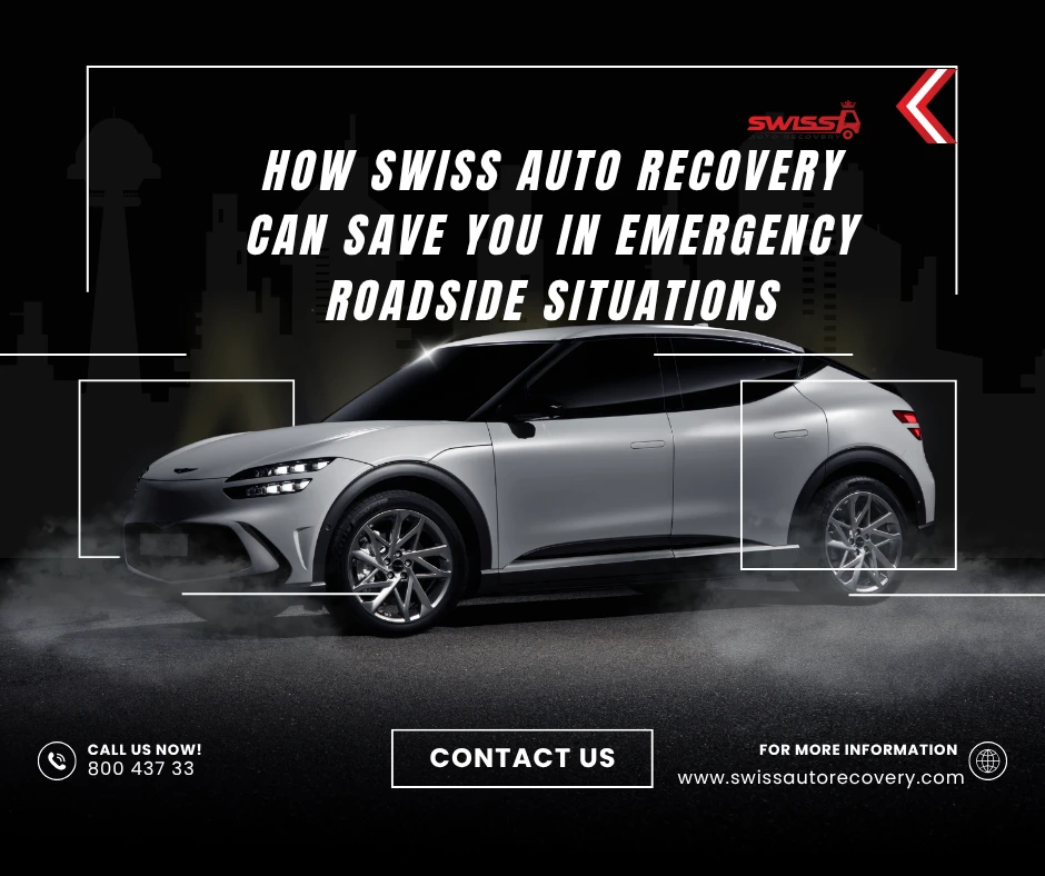 How Swiss Auto Recovery Can Save You in Emergency Roadside Situations