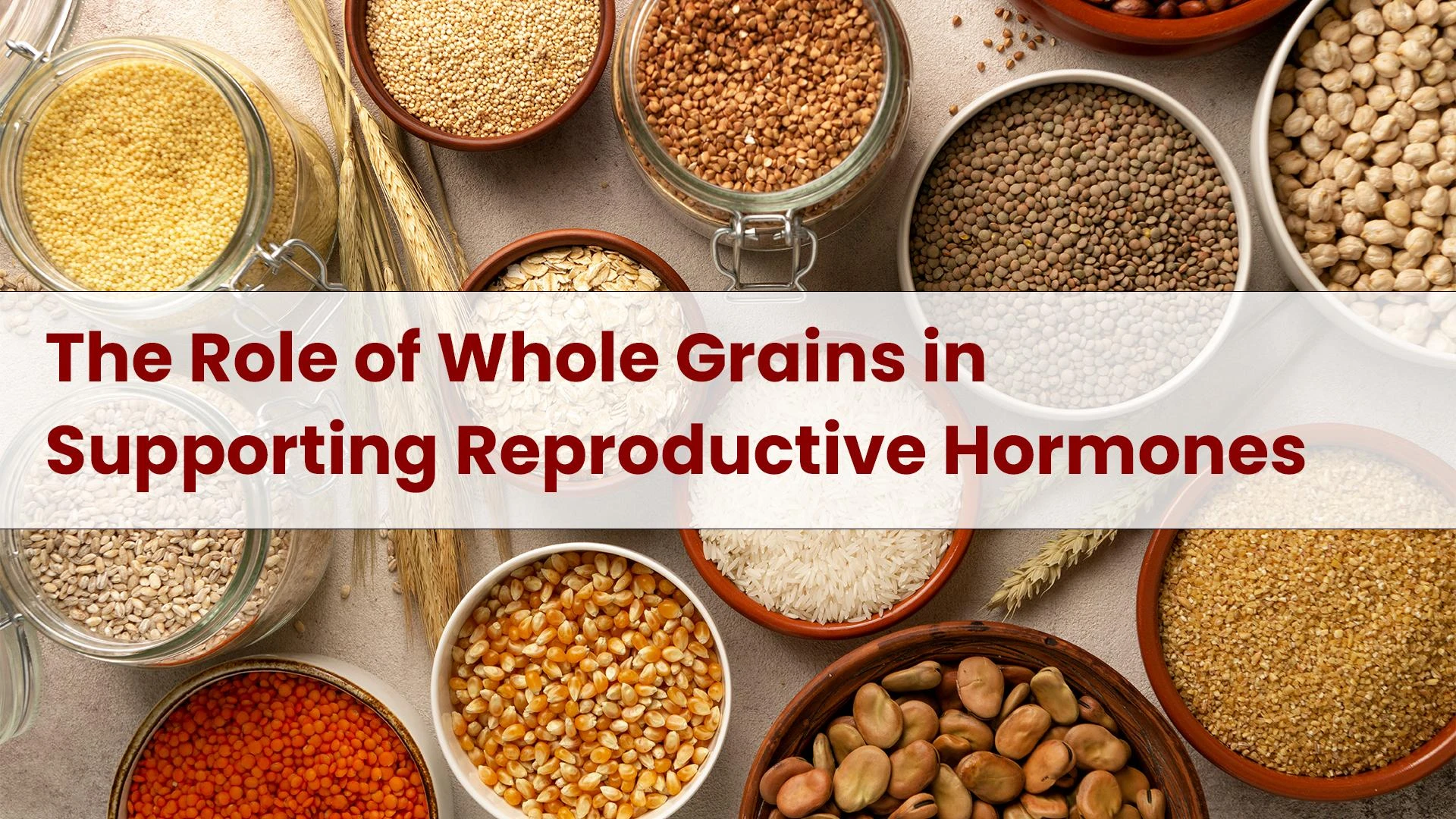 The Role of Whole Grains in Supporting Reproductive Hormones