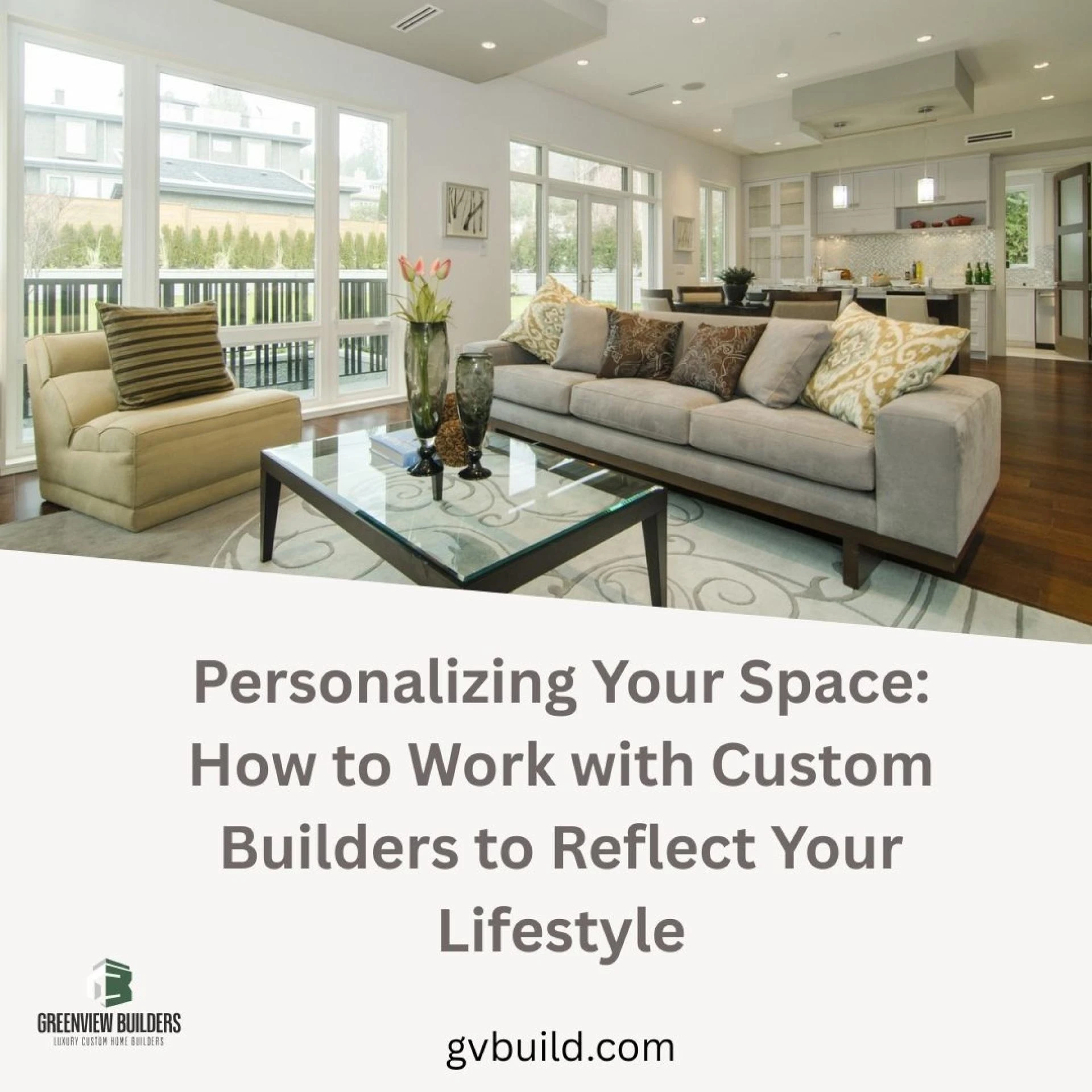 Personalizing Your Space: How to Work with Custom Builders to Reflect Your Lifestyle