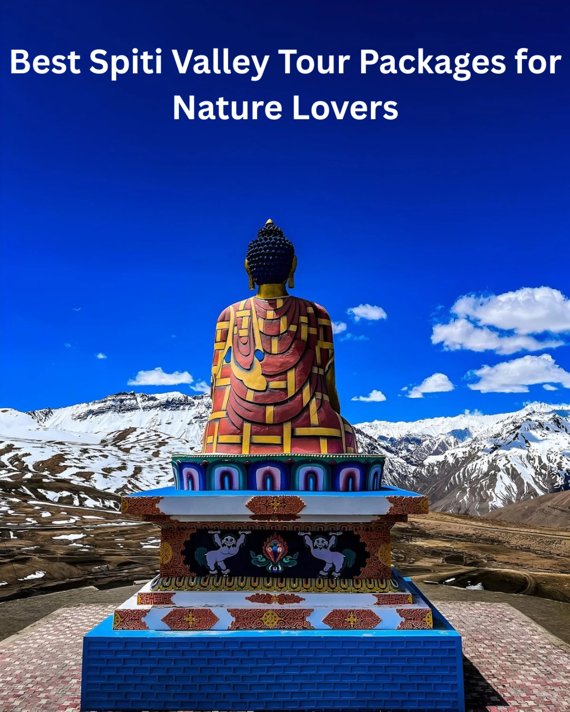 Best Spiti Valley Tour Packages for Nature Lovers