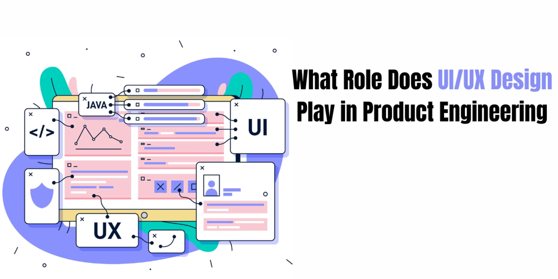 What Role Does UI/UX Design Play in Product Engineering