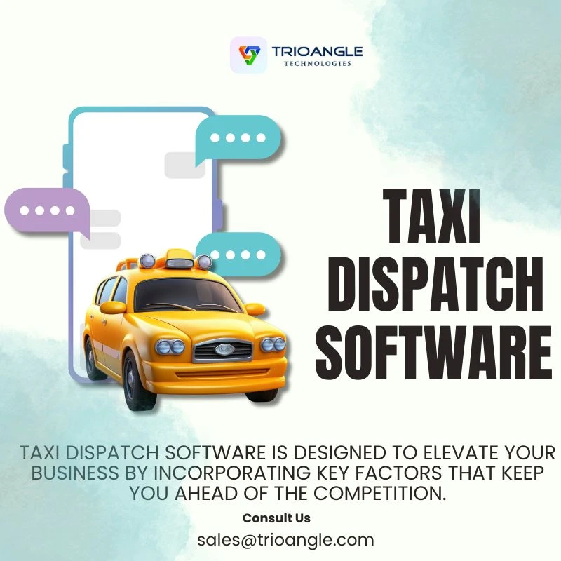 Why Taxi Dispatch Software Is the Backbone of Modern Ride-Hailing Services