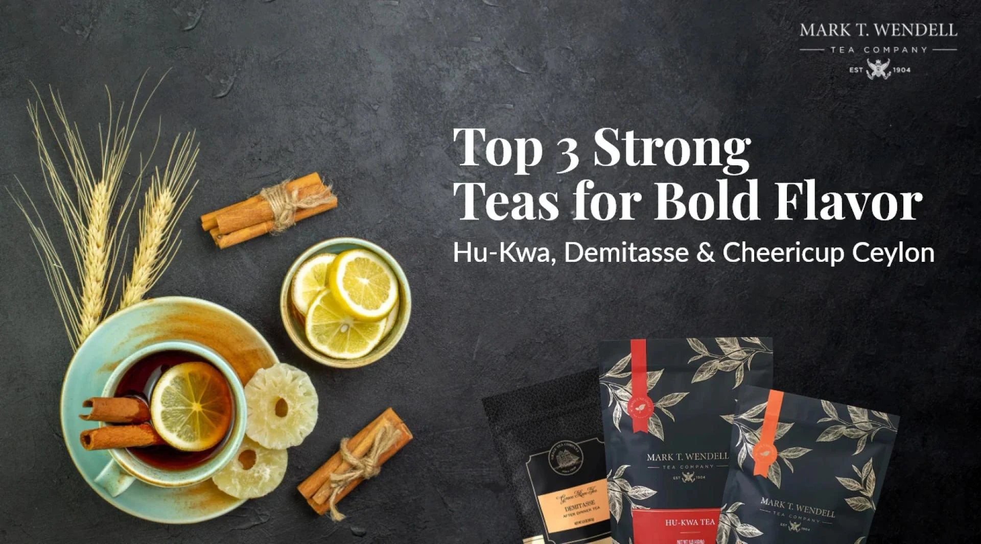 Top 3 Strong Teas for Bold Flavor: Hu-Kwa Tea, Demitasse After Dinner Tea & Cheericup Ceylon Tea