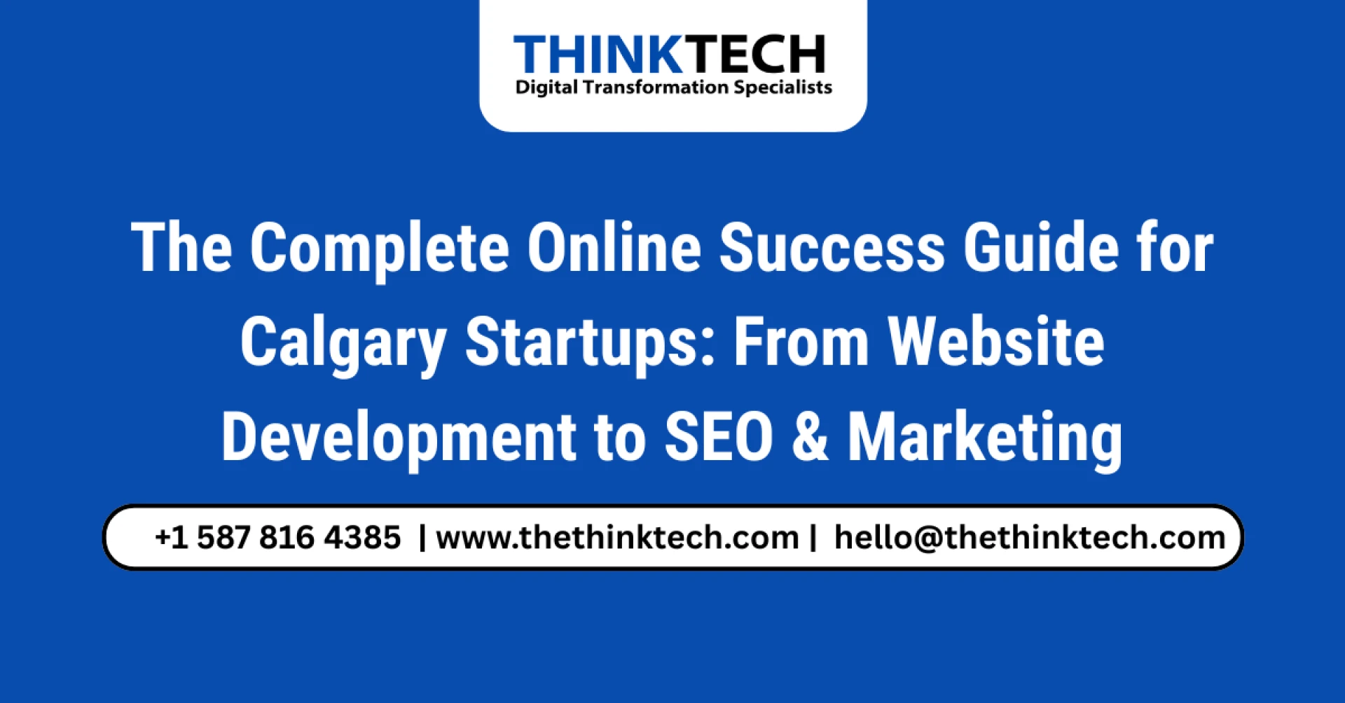 The Complete Online Success Guide for Calgary Startups: From Website Development to SEO & Marketing 