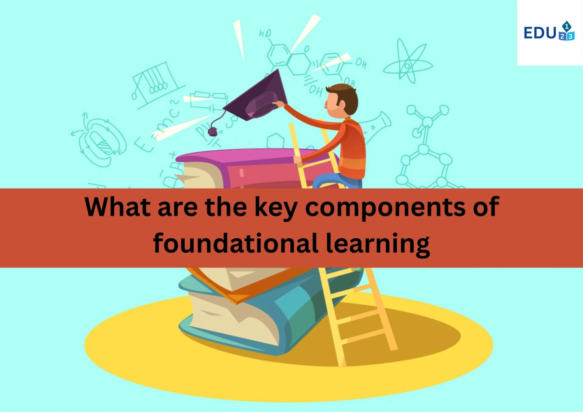 What are the key components of foundational learning?			