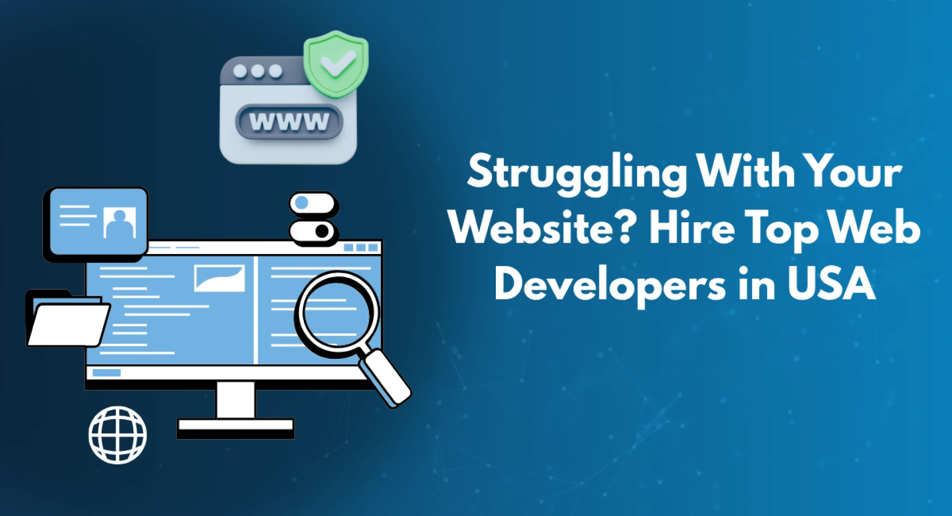 Struggling With Your Website? Hire Top Web Developers in USA