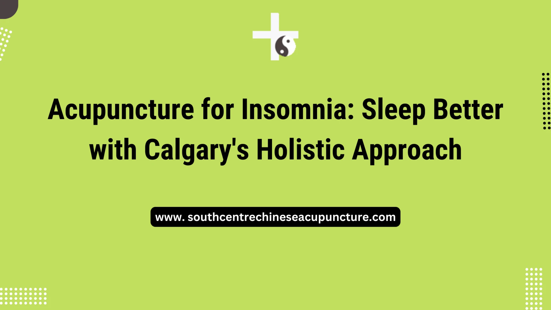 Acupuncture for Insomnia: Sleep Better with Calgary's Holistic Approach
