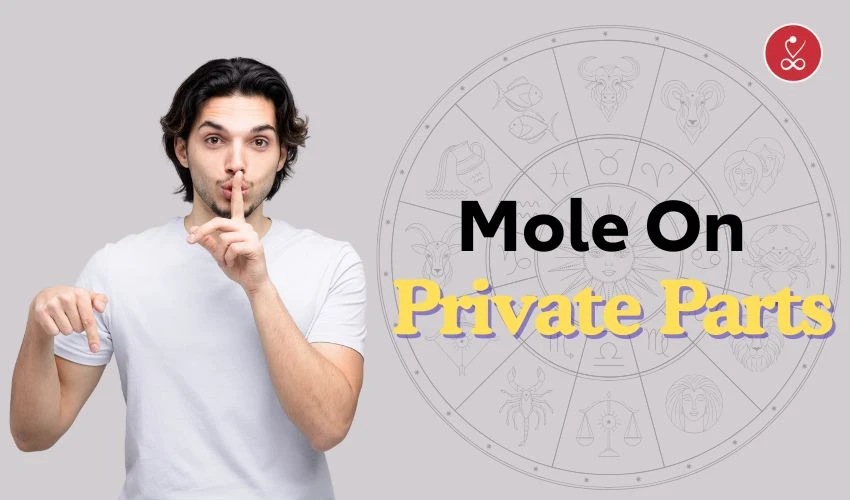 Mole on Private Parts: Meaning, Myths & Facts