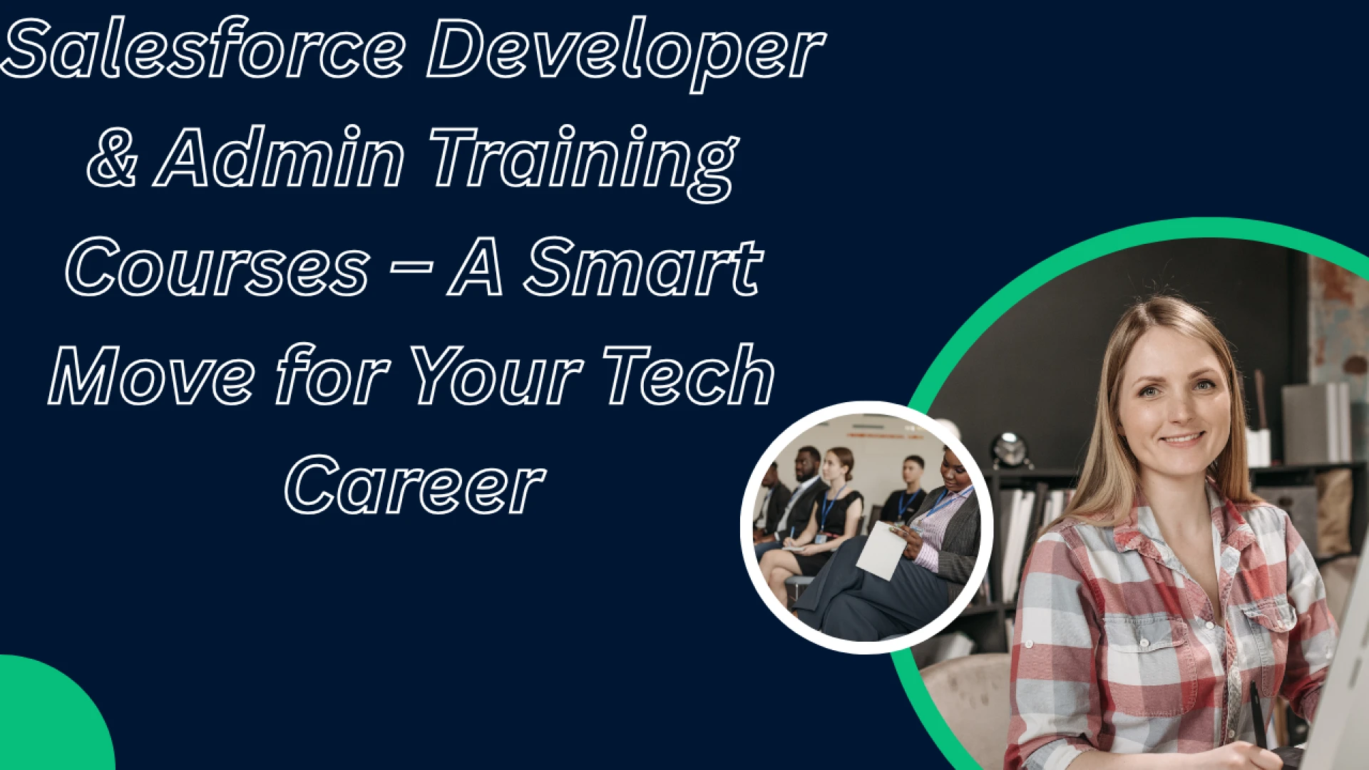 Salesforce Developer & Admin Training Courses – A Smart Move for Your Tech Career