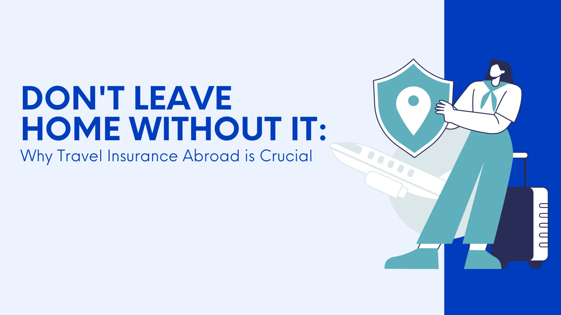 Don't Leave Home Without It: Why Travel Insurance Abroad Is Crucial