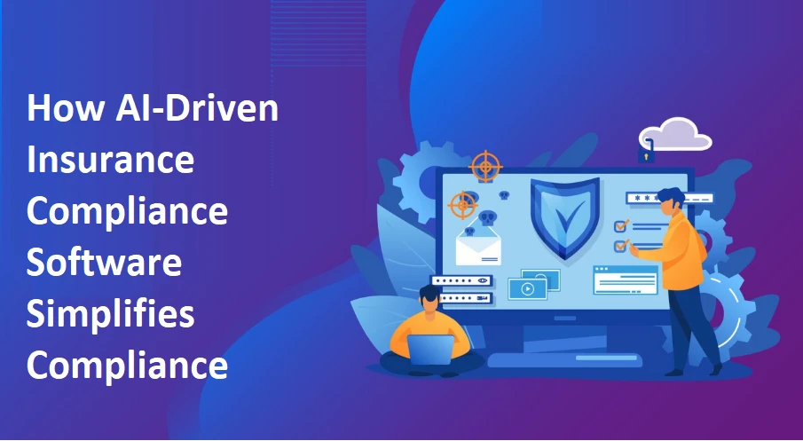 How AI-Driven Insurance Compliance Software Simplifies Compliance Management