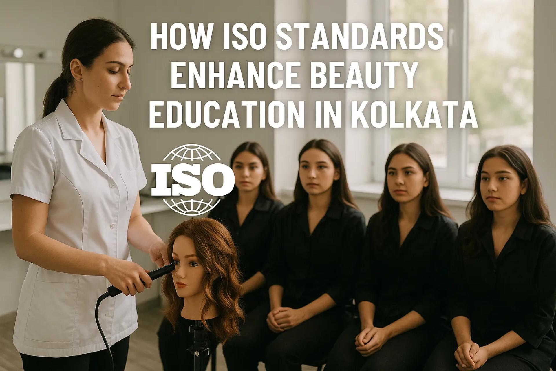 How ISO Standards Enhance Beauty Education in Kolkata