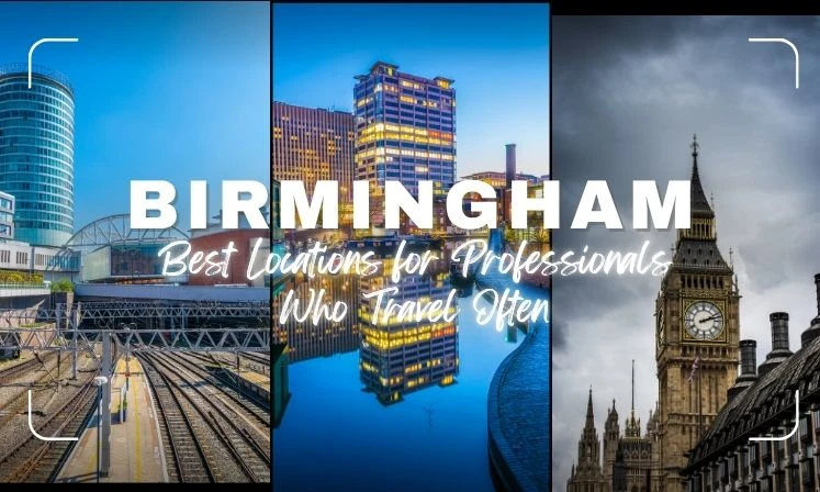 Birmingham's Best Locations for Professionals Who Travel Often