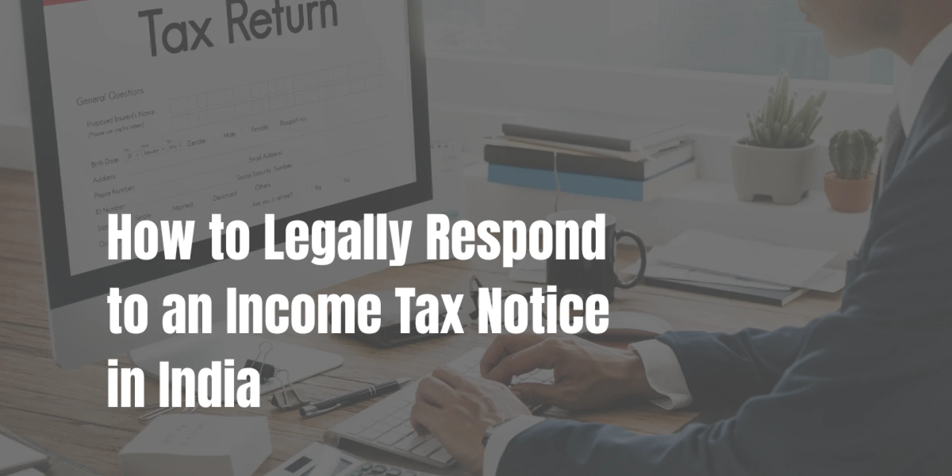 How to Legally Respond to an Income Tax Notice in India