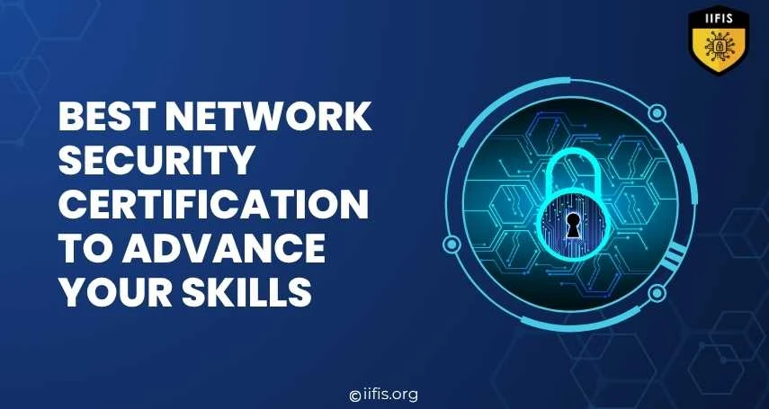 Best Network Security Certification to Advance Your Skills | IIFIS