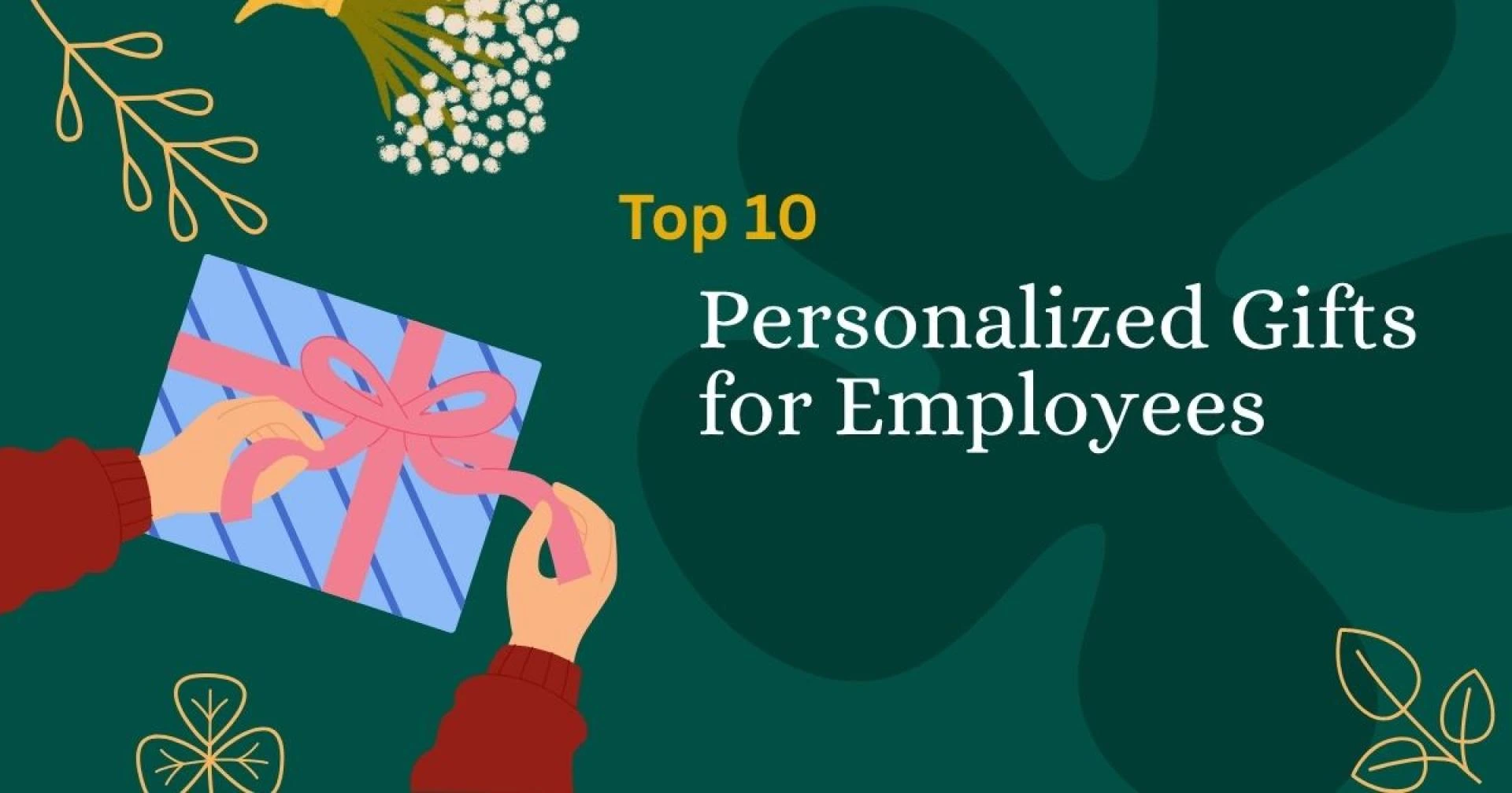 Top 10 Personalized Gifts for Employees They’ll Appreciate