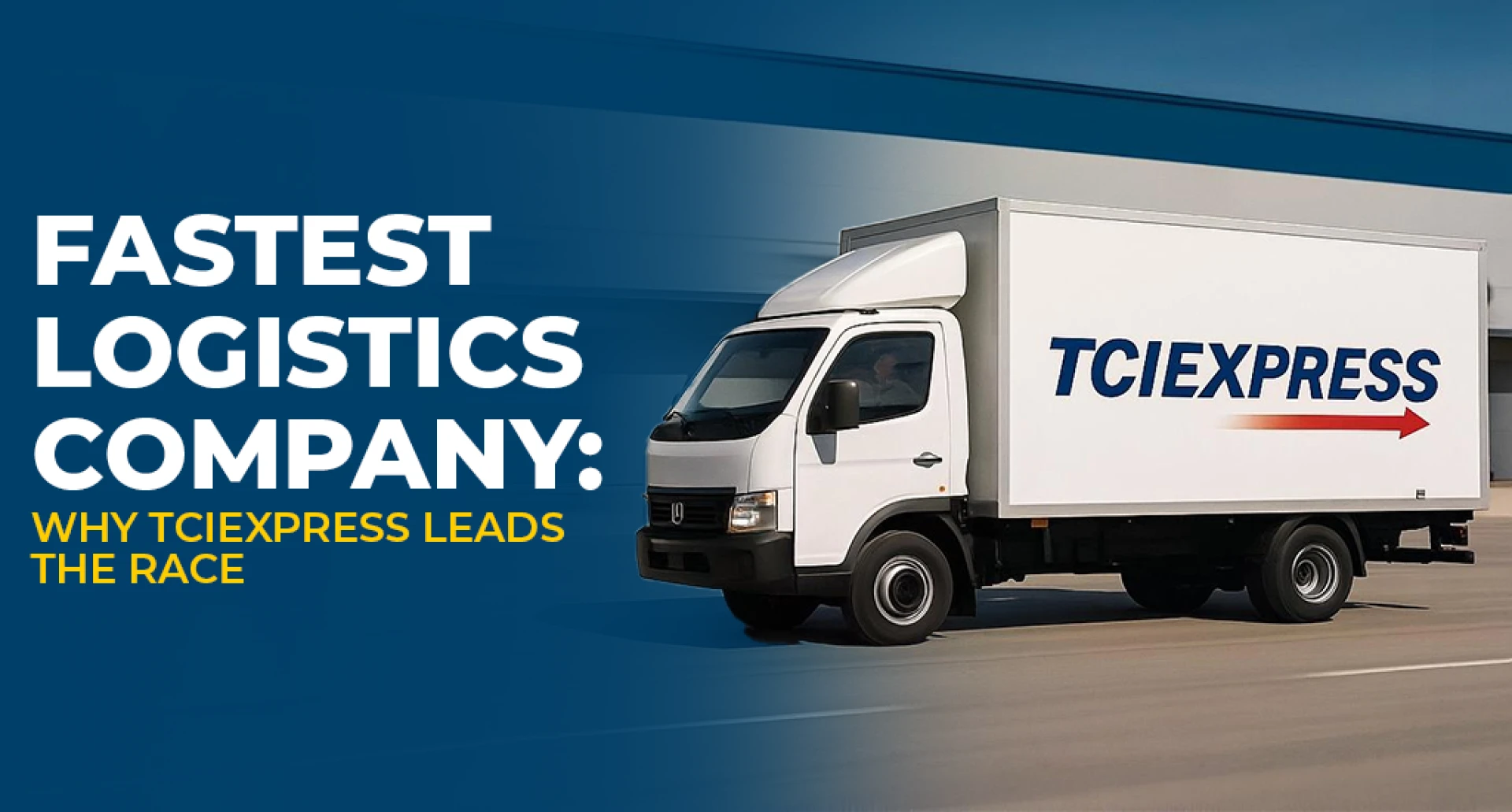 TCI Express – The Best Logistics Company in India for Speed, Reliability, and Nationwide Reach
