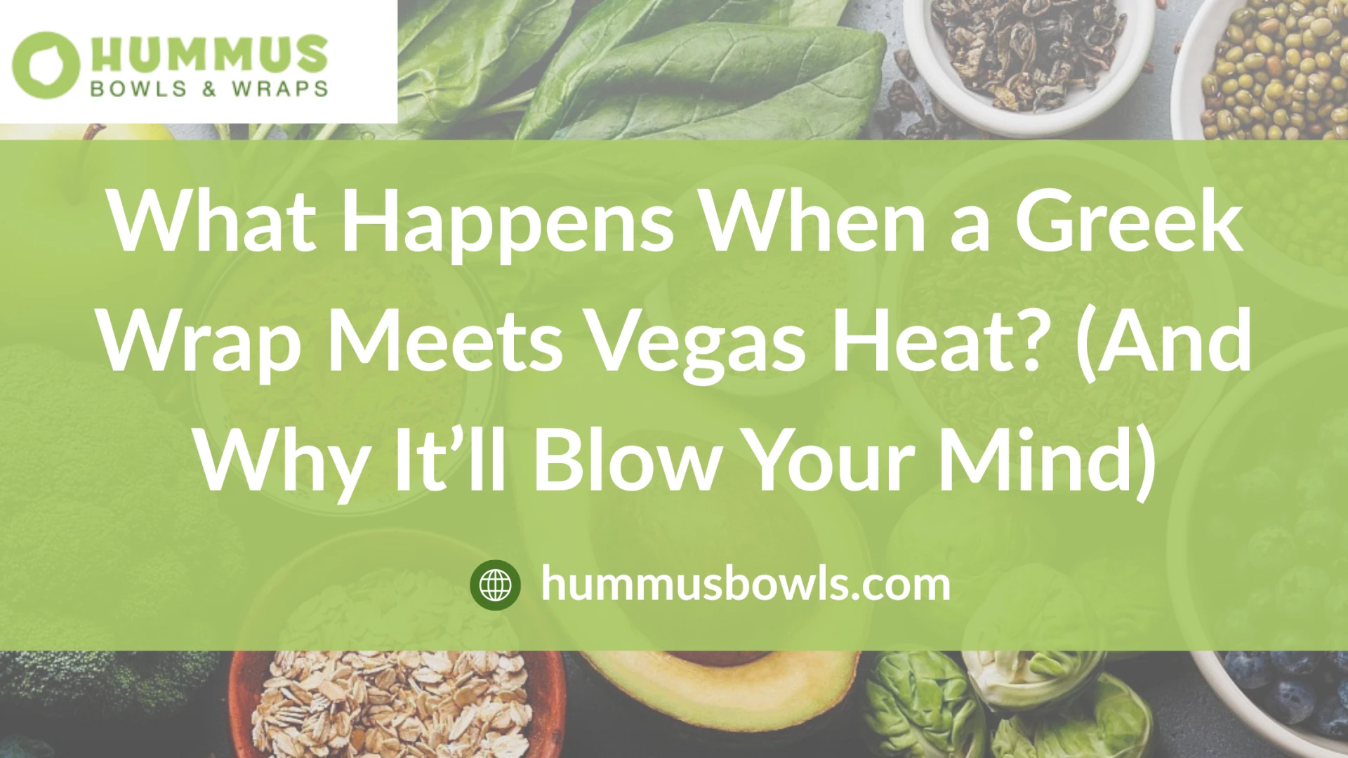 What Happens When a Greek Wrap Meets Vegas Heat? (And Why It’ll Blow Your Mind)