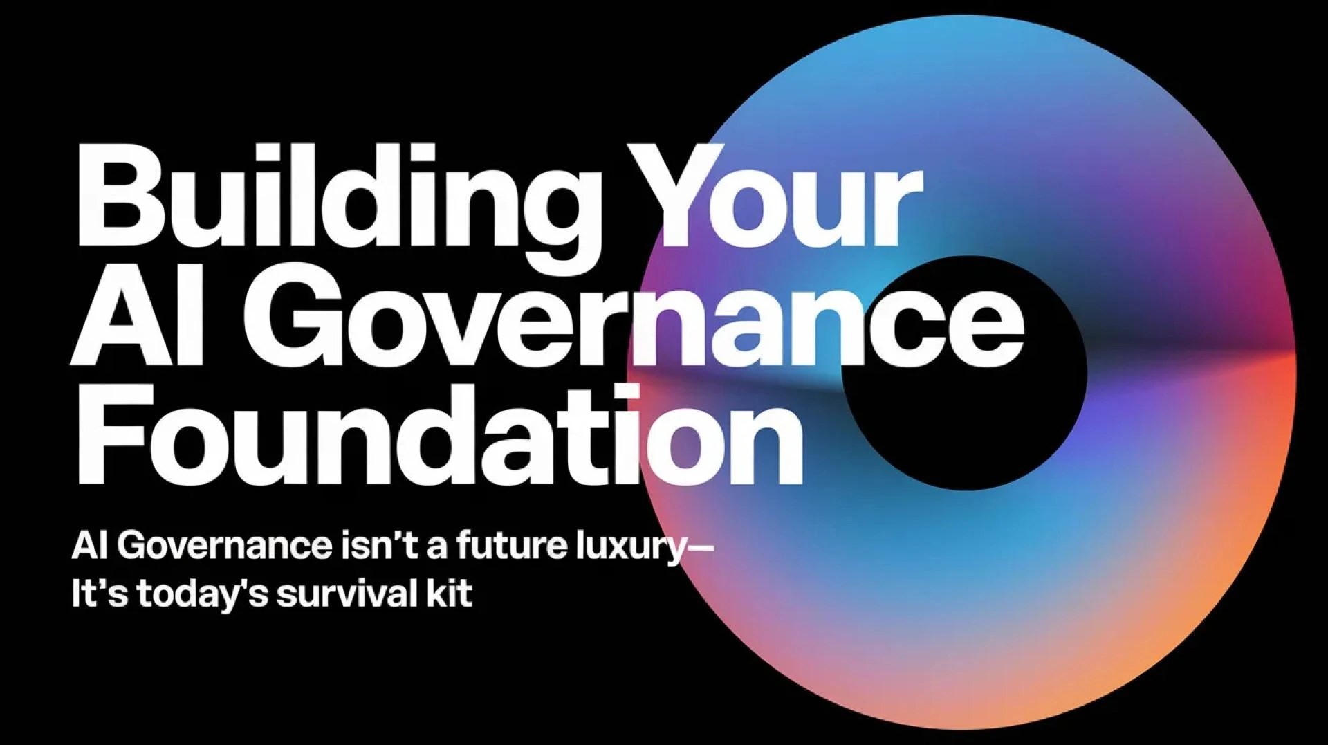 Building Your AI Governance Foundation - Nate Patel