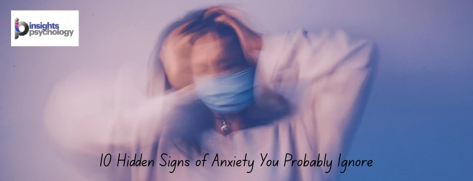 10 Hidden Signs of Anxiety You Probably Ignore