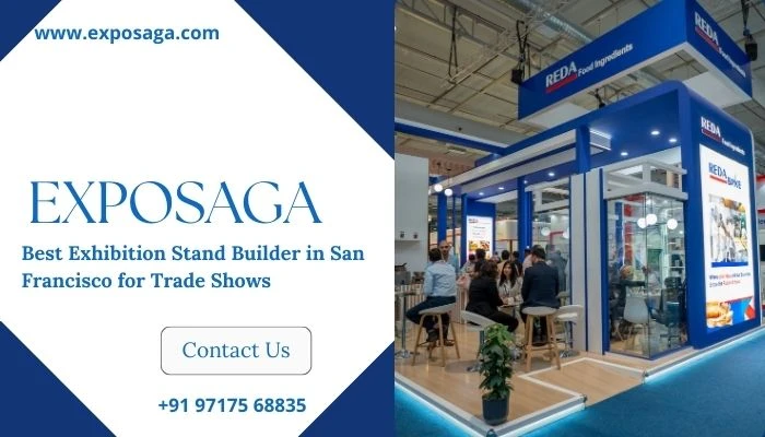 Why Exposaga is Recognized as the Best Exhibition Stand Builder in San Francisco