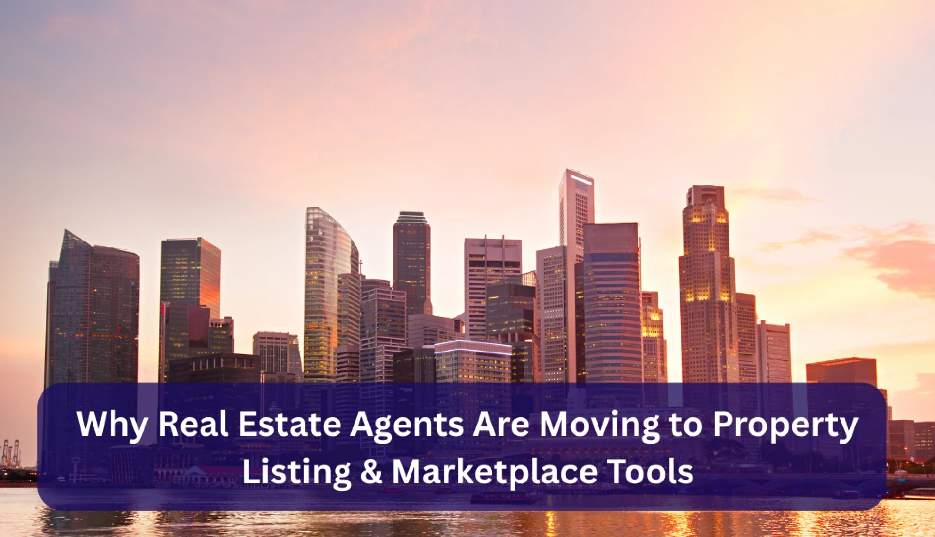 Why Real Estate Agents Are Moving to Property Listing & Marketplace Tools