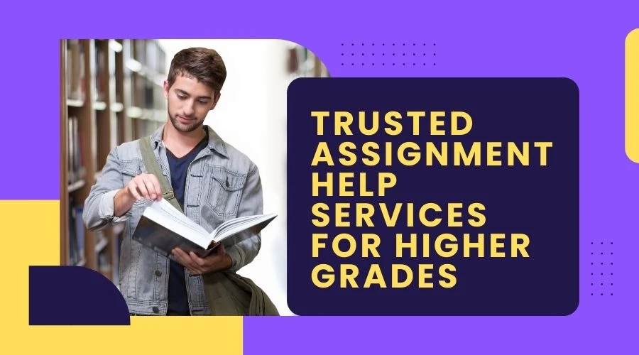 Trusted Assignment Help Services for Higher Grades