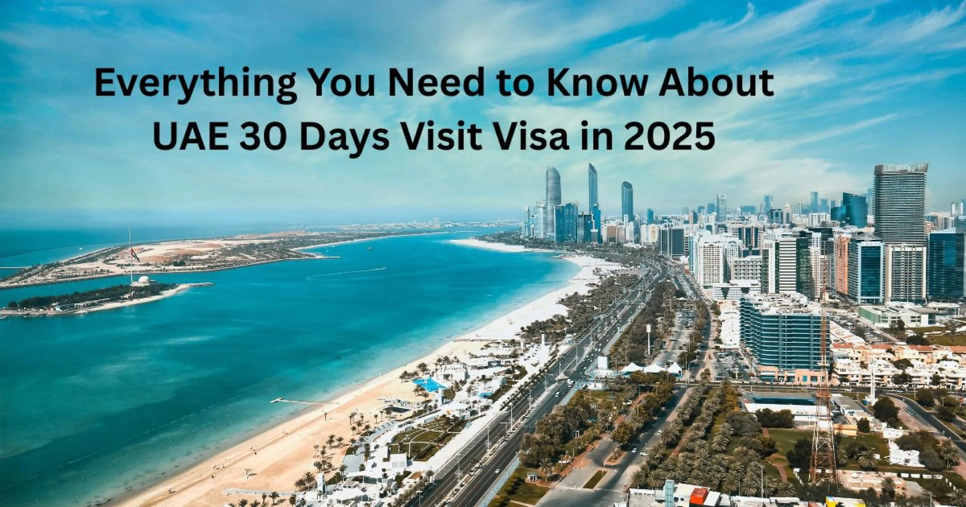Everything You Need to Know About UAE 30 Days Visit Visa in 2025