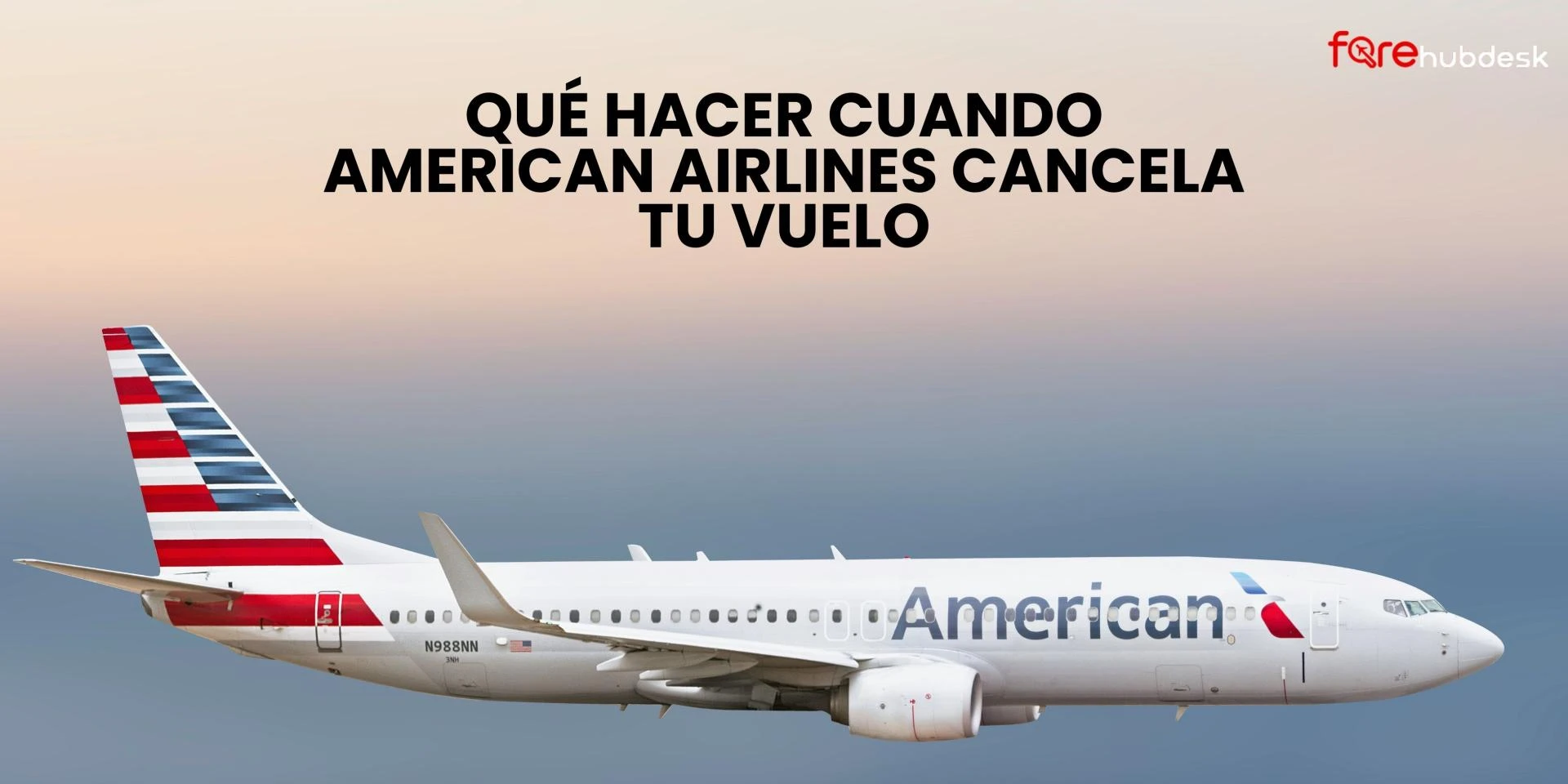 Qué hacer cuando American Airlines cancela tu vuelo