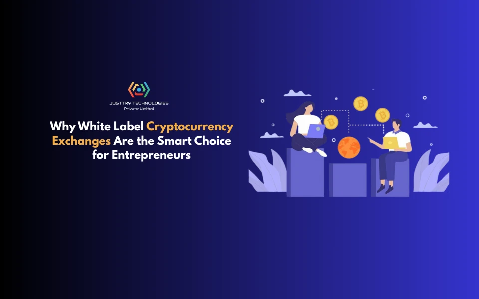 Why White Label Cryptocurrency Exchanges Are the Smart Choice for Entrepreneurs
