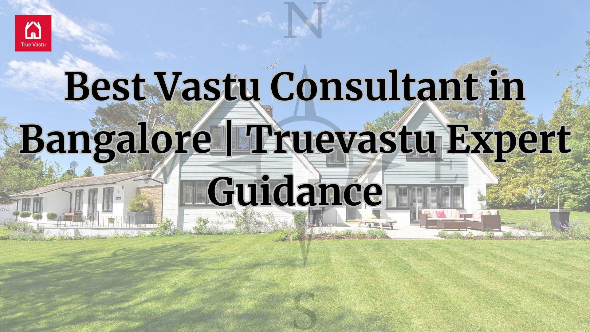 Best Vastu Consultant in Bangalore | Truevastu Expert Guidance