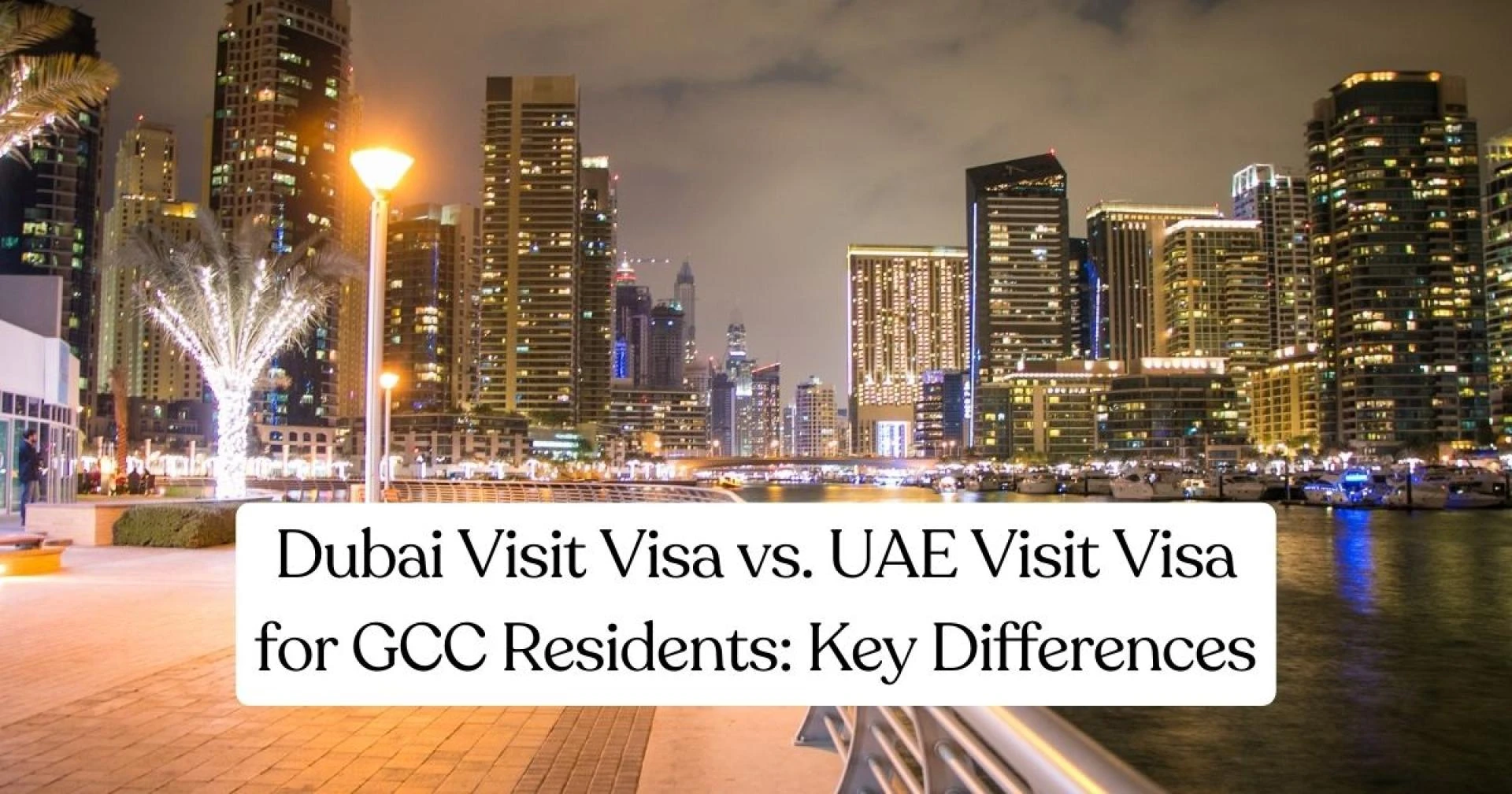 Dubai Visit Visa vs. UAE Visit Visa for GCC Residents: Key Differences