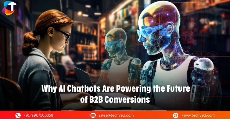Why AI Chatbots Are Powering the Future of B2B Conversions