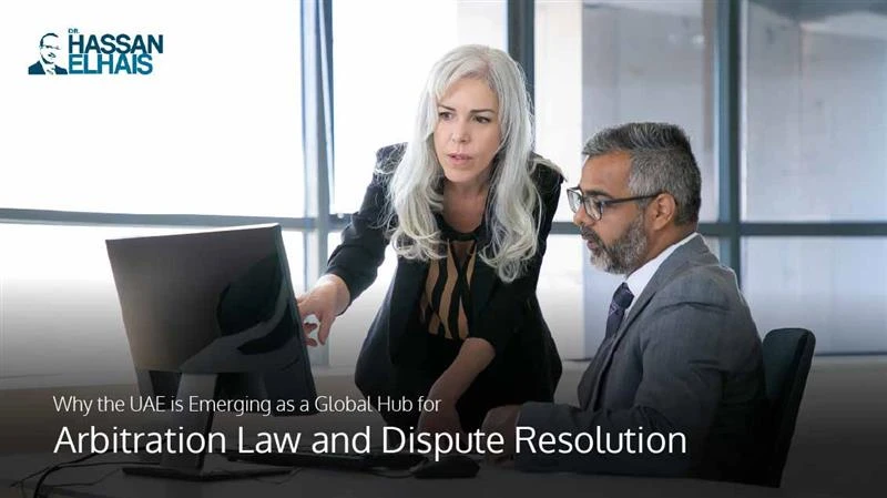 Why the UAE is Emerging as a Global Hub for Arbitration Law and Dispute Resolution