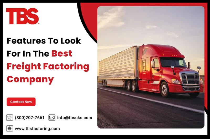 Features to Look For in the Best Freight Factoring Company 